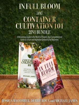 cover image of In Full Bloom and Container Cultivation 101 2-in-1 Bundle